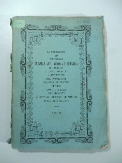 La premiazione e l'esposizione di belle arti, agraria e industria del 1856 in Bologna. Illustrazione di Giuseppe Bellentani...